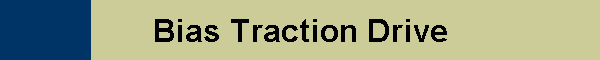 Bias Traction Drive