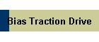 Bias Traction Drive